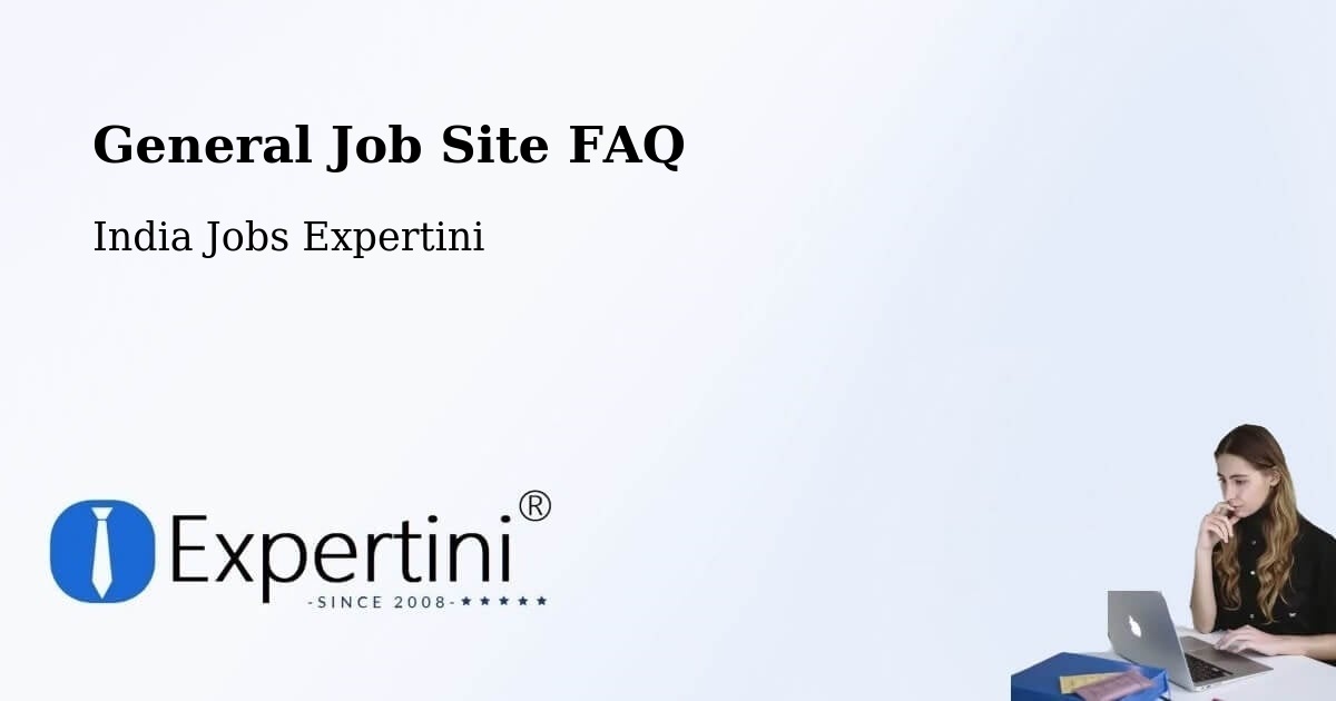 General Job Site FAQ - India Jobs Expertini